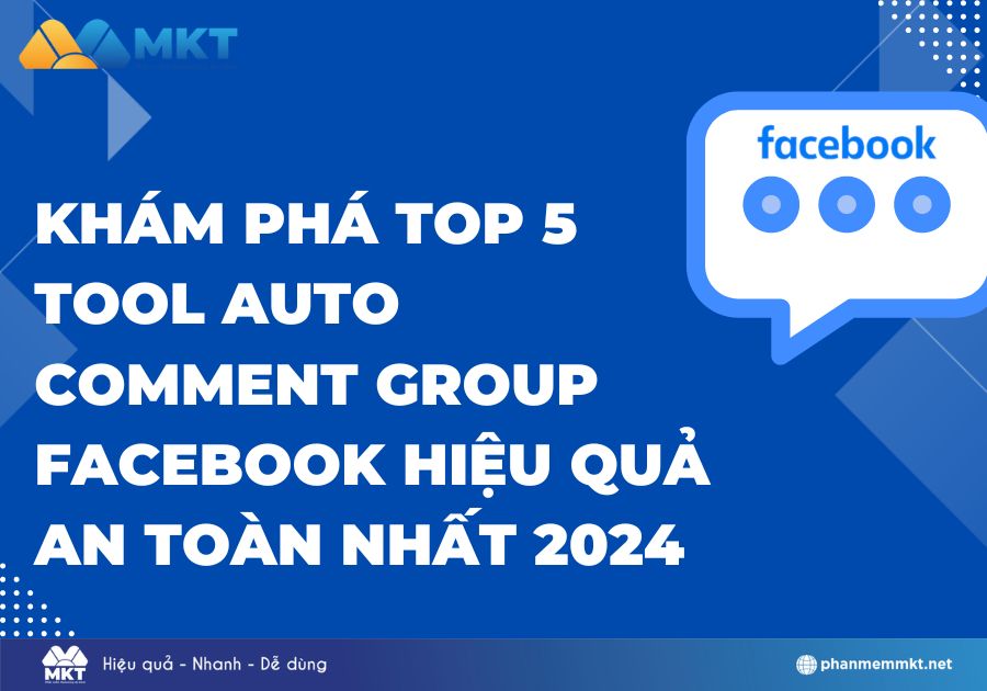 Khám phá top 5 tool auto comment Group Facebook hiệu quả