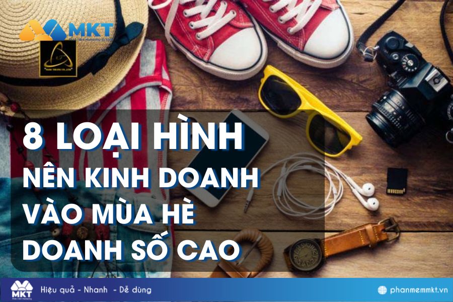 Mùa hè bán gì chạy nhất? Top 8 ý tưởng kinh doanh độc đáo trong hè này